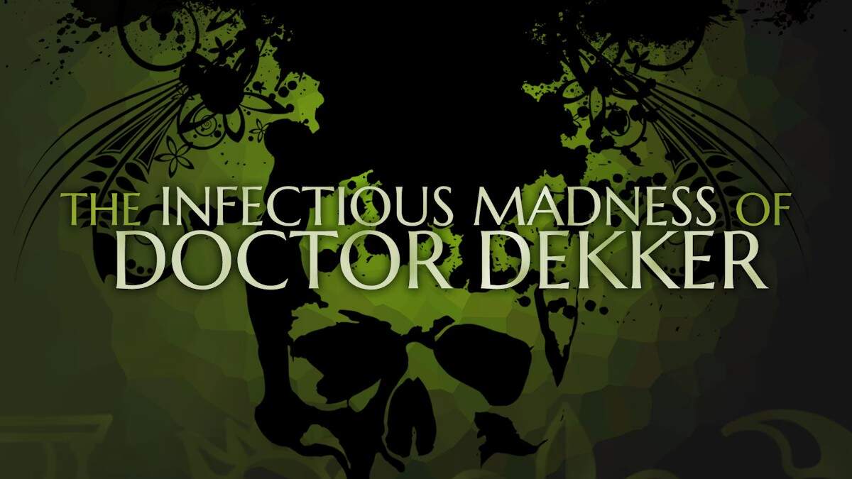 The Infectious Madness Of Doctor Dekker